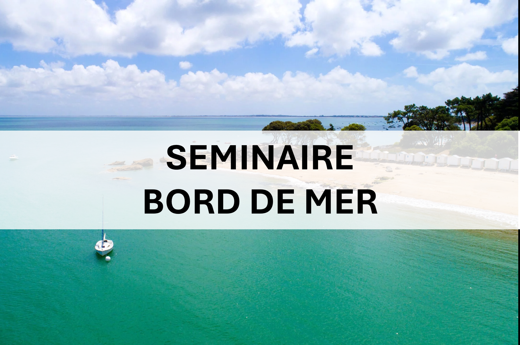 Séminaire au bord de mer : ce que ça change vraiment pour un comité de direction